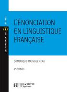 Couverture du livre « L'énonciation en linguistique française » de Dominique Maingueneau aux éditions Hachette Education