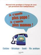Couverture du livre « Je n'appelle plus papa ! je n'appelle plus maman ! » de Sandrine Chaulet aux éditions Hachette Pratique
