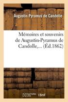 Couverture du livre « Memoires et souvenirs de augustin-pyramus de candolle (ed.1862) » de Candolle A P. aux éditions Hachette Bnf