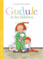 Couverture du livre « Gudule et les bébêtes » de Fanny Joly et Roser Capdevila aux éditions Hachette Enfants