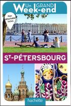 Couverture du livre « Un grand week-end ; Saint-Pétersbourg » de Collectif Hachette aux éditions Hachette Tourisme