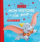 Couverture du livre « Mon histoire du soir : Dumbo : l'histoire du film » de Disney aux éditions Disney Hachette