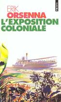Couverture du livre « L'exposition coloniale » de Erik Orsenna aux éditions Points