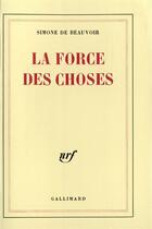 Couverture du livre « La force des choses » de Simone De Beauvoir aux éditions Gallimard