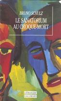 Couverture du livre « Le Sanatorium Au Croque-Mort » de Bruno Schulz aux éditions Gallimard