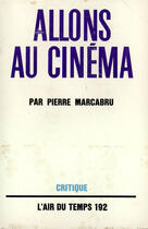 Couverture du livre « Allons au cinema » de Marcabru Pierre aux éditions Gallimard (patrimoine Numerise)