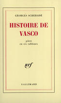 Couverture du livre « Histoire de vasco - piece en six tableaux » de Georges Schehade aux éditions Gallimard (patrimoine Numerise)