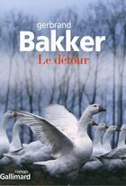 Couverture du livre « Le détour » de Gerbrand Bakker aux éditions Gallimard