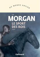 Couverture du livre « Le sport des rois » de C. E. Morgan aux éditions Gallimard