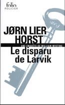 Couverture du livre « Le disparu de Larvik : une enquête de William Wisting » de Jorn Lier Horst aux éditions Folio