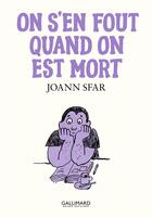 Couverture du livre « On s'en fout quand on est mort » de Joann Sfar aux éditions Gallimard Bd