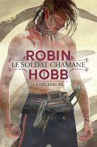 Couverture du livre « Soldat chamane ; la déchirure » de Robin Hobb aux éditions Flammarion