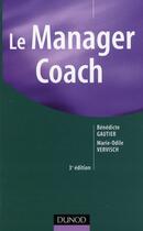 Couverture du livre « Le manager coach (3e édition) » de Marie-Odile Vervisch et Benedicte Gautier aux éditions Dunod