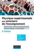 Couverture du livre « Physique expérimentale aux concours de l'enseignement ; électricité, électromagnétisme, électronique (3e édition) » de Jean-Paul Bellier et Christophe Bouloy et Daniel Gueant aux éditions Dunod