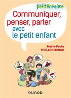 Couverture du livre « Communiquer, penser, parler avec le petit enfant » de Marie-Paule Thollon-Behar aux éditions Dunod