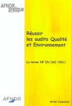 Couverture du livre « Reussir les audits qualite et environnement. la norme nf en iso 19011 » de Michel Jonquieres aux éditions Afnor