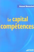 Couverture du livre « Le capital competences » de Armand Mennechet aux éditions Afnor