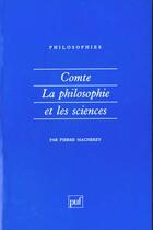 Couverture du livre « Comte, la philosophie et les sciences » de Pierre Macherey aux éditions Puf