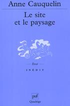 Couverture du livre « Site et le paysage (le) » de Anne Cauquelin aux éditions Puf