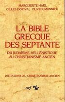 Couverture du livre « La Bible grecque des Septante - Du judaïsme hellénistique au christianisme ancien » de Dorival Gilles aux éditions Cerf