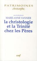 Couverture du livre « La christologie et la trinite chez les peres » de Anne-Marie Vannier aux éditions Cerf