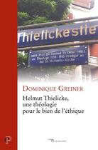 Couverture du livre « Helmut Thielcke, une théologie pour le bien de l'éthique » de Dominique Greiner aux éditions Cerf