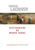 Couverture du livre « Dictionnaire du monde rural » de Marcel Lachiver aux éditions Fayard