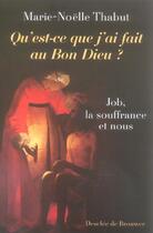 Couverture du livre « Qu'est-ce que j'ai fait au bon dieu ? - job, la souffrance et nous » de  aux éditions Desclee De Brouwer
