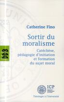 Couverture du livre « Sortir du moralisme » de Catherine Fino aux éditions Desclee De Brouwer