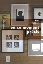 Couverture du livre « En ce moment précis » de Dino Buzzati aux éditions Robert Laffont