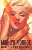 Couverture du livre « Marylin Monroe ; enquête sur un assassinat » de Don Wolfe aux éditions Albin Michel