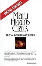 Couverture du livre « Je t'ai donné mon coeur » de Mary Higgins Clark aux éditions Albin Michel