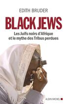 Couverture du livre « Black jews ; les juifs noirs d'Afrique et le mythe des tribus perdues » de Edith Bruder aux éditions Albin Michel