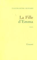 Couverture du livre « La fille d'Emma » de Claude-Henri Buffard aux éditions Grasset Et Fasquelle
