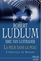 Couverture du livre « La peur dans la peau ; l'héritage de bourne » de Lustbader/Ludlum aux éditions Grasset