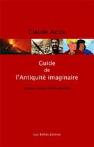 Couverture du livre « Guide de l'antiquité imaginaire » de Claude Aziza aux éditions Belles Lettres