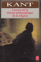 Couverture du livre « Leçons sur la théorie philosophique de la religion » de Emmanuel Kant aux éditions Le Livre De Poche