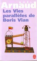 Couverture du livre « Les vies paralleles de boris vian » de Noel Arnaud aux éditions Le Livre De Poche