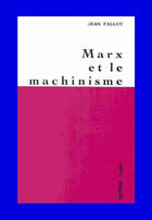 Couverture du livre « Marx et le machinisme » de Jean Fallot aux éditions Cujas