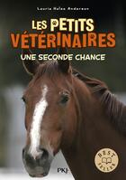 Couverture du livre « Les petits vétérinaires Tome 3 : une seconde chance » de Laurie Halse Anderson aux éditions Pocket Jeunesse