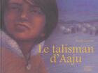 Couverture du livre « Le talisman d'aaju » de Emilie Lacroix aux éditions Rocher