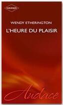 Couverture du livre « L'heure du plaisir » de Wendy Etherington aux éditions Harlequin