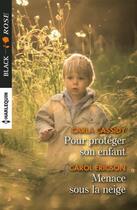 Couverture du livre « Pour protéger son enfant ; menace sous la neige » de Carol Ericson et Carla Cassidy aux éditions Harlequin