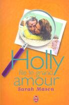 Couverture du livre « Holly file le grand amour » de Sarah Mason aux éditions J'ai Lu