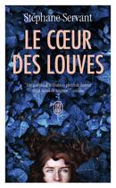 Couverture du livre « Le coeur des louves » de Stephane Servant aux éditions J'ai Lu