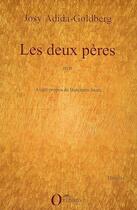 Couverture du livre « Les deux pères » de Josy Adida Goldberg aux éditions Orizons