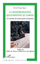 Couverture du livre « La modernisation quotidienne au Gabon ; la création de toutes petites entreprises » de Bertin Yanga Ngary aux éditions L'harmattan