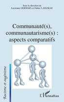 Couverture du livre « Communauté(s) communautarisme(s) : aspects comparatifs » de Germain Lassalle aux éditions Editions L'harmattan