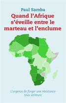 Couverture du livre « Quand l'Afrique s'éveille entre le marteau et l'enclume » de Paul Samba aux éditions Books On Demand