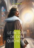 Couverture du livre « Le Retour de Don Quichotte : Une satire brillante explorant l'idéalisme chevaleresque dans la société moderne » de G. K. Chesterton aux éditions Books On Demand